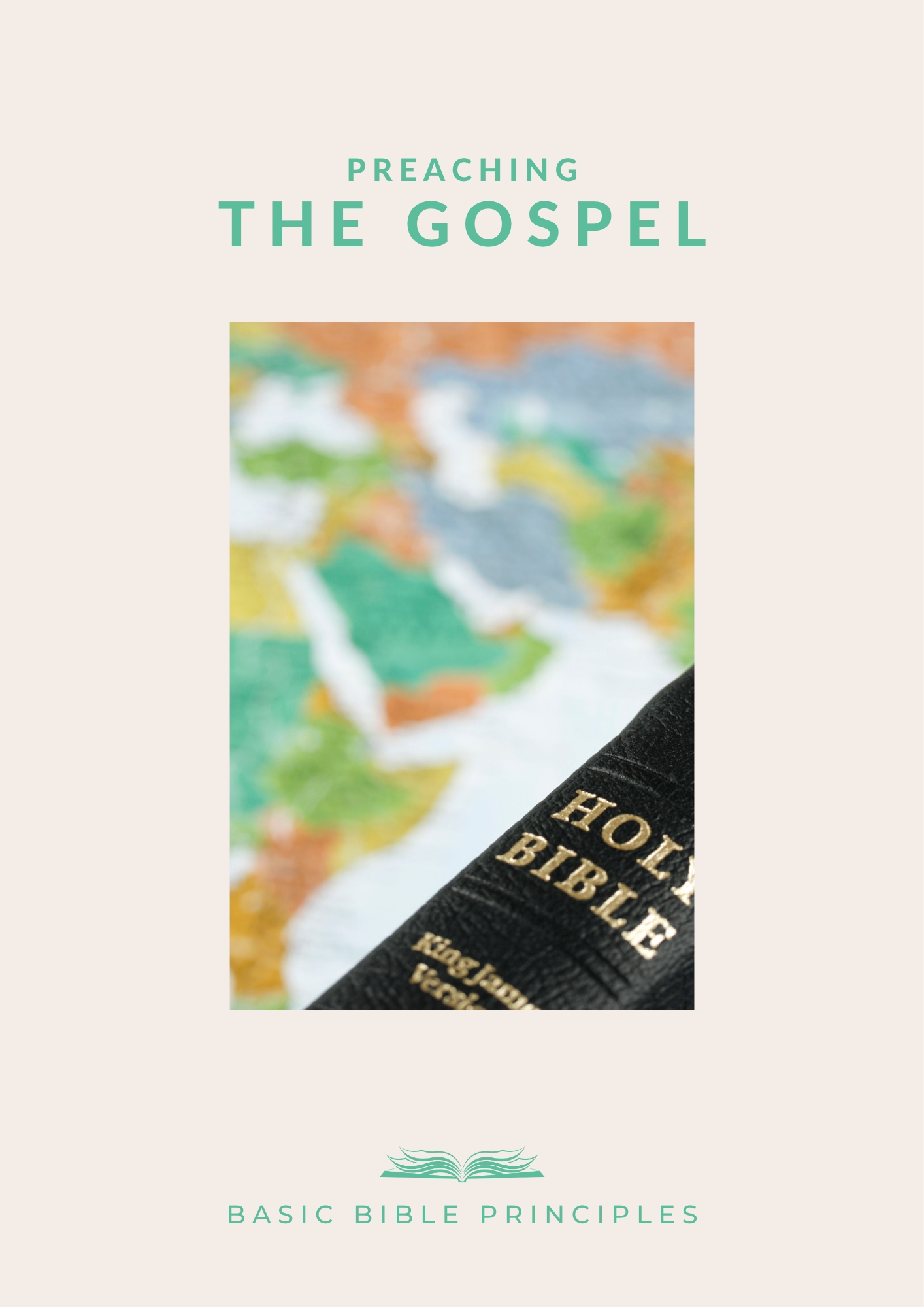 Basic Bible Principles: PREACHING THE GOSPEL