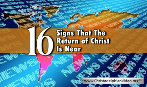 16 Signs showing that Christ's return is near Video post