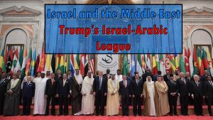Israel & The Middle East: Trump’s Israel-Arabic League - Andrew Dangerfield Video post