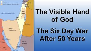 The Visible Hand Of God: 'The 6 Day War' 50 Years later