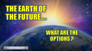 Earth of the future: What are the Options?