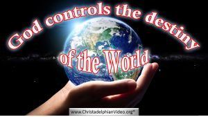 God Controls the destiny of the world