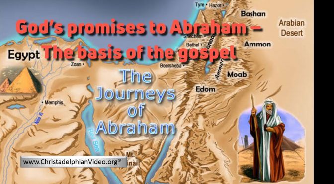 God’s promises to Abraham – The basis of the gospel