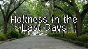 Holiness in the Last Days Eph 5v1 20  Video post