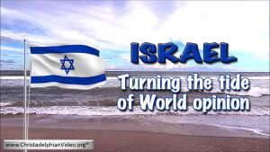 Prelude to the Battle of Armageddon! -Israel: Turning the tide of World Opinion - New Video Release