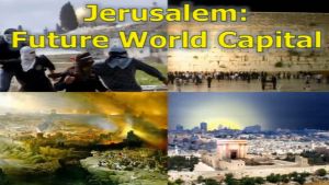 Jerusalem: Future World Capital - Zechariah 14: 1-11 - Video post