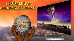 Jerusalem: A Burdensome Stone for ALL Nations Video