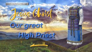 Jesus Christ our great high priest.