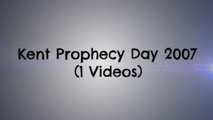 Kent Bible Prophecy Day 2007 Video