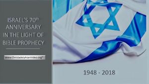 May 14th: Israel's 70th Anniversary in light of Bible Prophecy 1948-2018