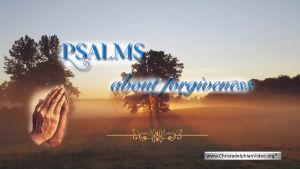 Psalms about forgiveness