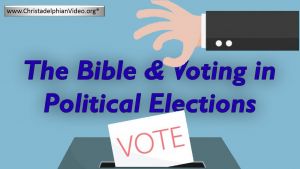 The Bible and voting in Political Elections - Video post