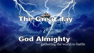 The Great day of God Almighty; Gathering the world to Battle:  3 x Videos