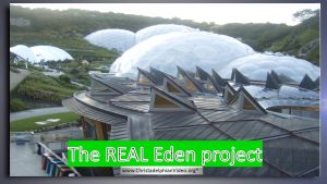 The 'REAL' Eden Project!