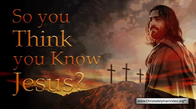 So you think you know Jesus? Video post