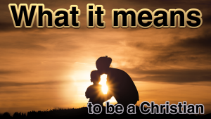 What it means to be a Christian: Video post