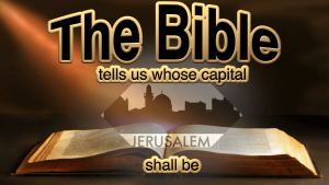 The Bible tells us whose capital Jerusalem shall be Video Post