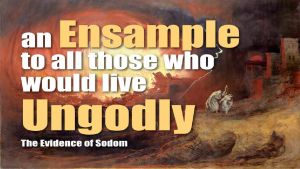 An Ensample - Sodom: A Lessons for all those who Choose To Live Ungodly Today