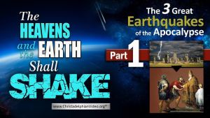 The Heavens and the Earth shall shake: (5 Videos)