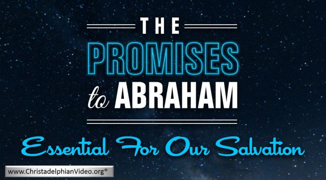 The Promises To Abraham Essential for our Salvation Video post