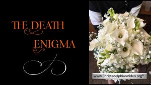 The Death Enigma - a stumbling block for Evolutionists.