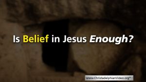 Belief in Jesus Enough?