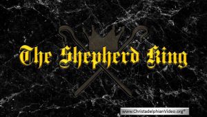 The Shepherd King - (2 Videos)