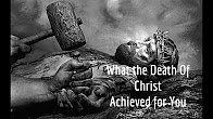What the Death of Christ has Achieved for You! - Dr. David Fraser Video post