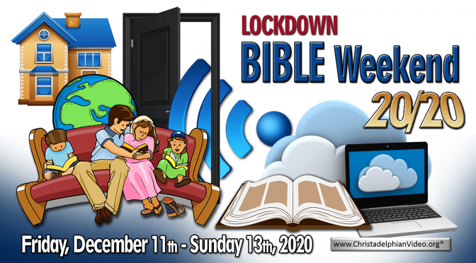 LOCKDOWN Bible Weekend 2020 (11th-13th Dec (God Willing)