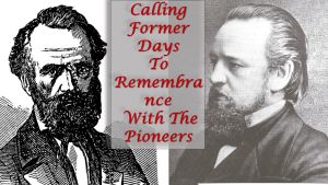Calling Former Days To Remembrance With The Pioneers: 2 part Bible Study Series