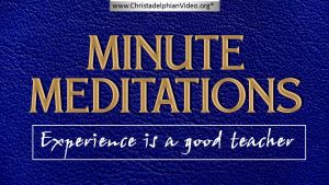 Minute Meditations: Experience is a good teacher!
