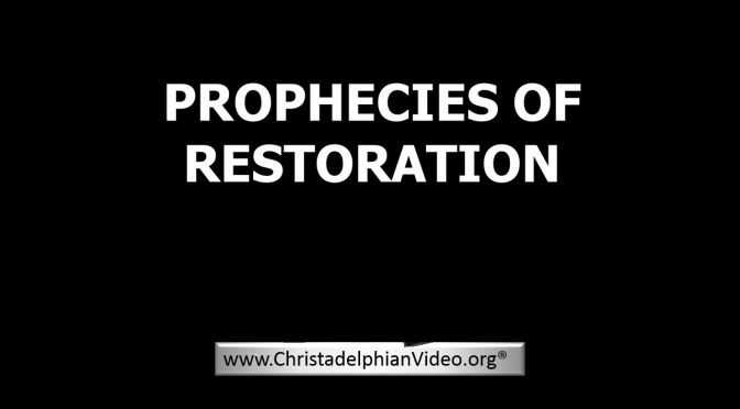 Ezekiel's Prophecies of Restoration