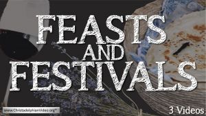 Feast & Festivals Study - 3 Videos