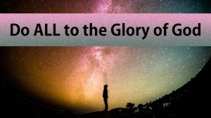 Do All to the Glory of God: 5 Pt Study Series -Video Study Series