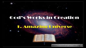 God's Work in Creation - 2 Videos