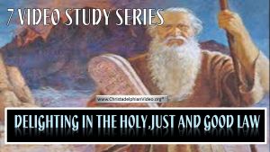 Delighting in God's Holy and Just Law - 7 Videos
