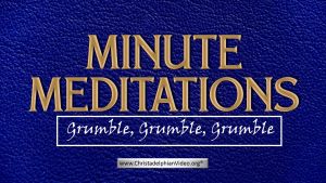 Minute Meditation - Grumble, Grumble, Grumble by R J. Lloyd