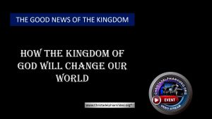 How the Kingdom of God Will Change our world.