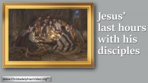 Jesus Last Hours with his Disciples - 4 Videos