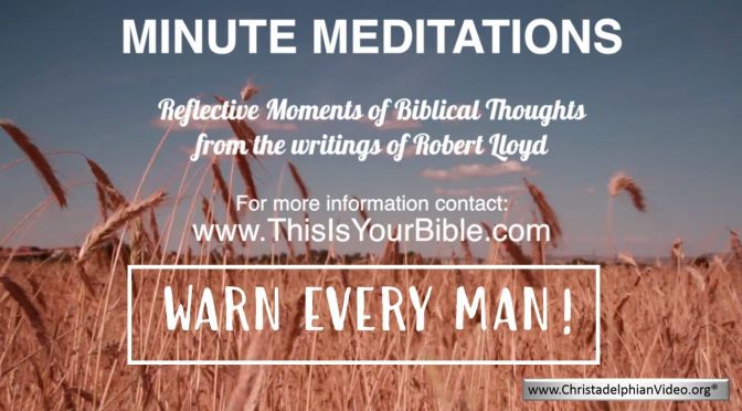 Minute Meditation Video Episode: Warn Every Man