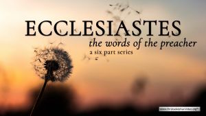 Ecclesiastes: The Words of the Preacher 6 Videos