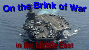 On the Brink of War in the Middle East!