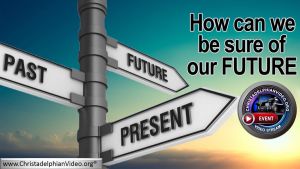 How can we be sure of our Future?