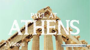 Paul at Athens - 2 Videos