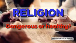 Religion: Dangerous or Healthy?