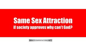 Bible Questions: Same Sex Attraction: If society approves why can't God?