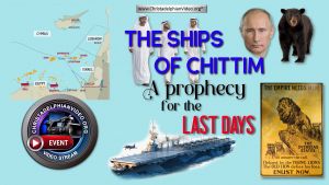 'The Ships of Chittim' - A prophecy for the Last Days!