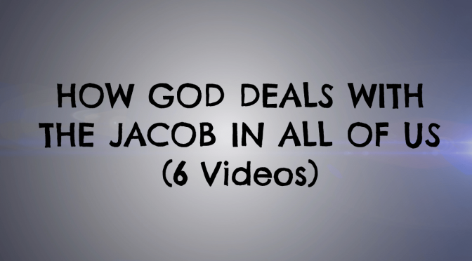 How God deals with the Jacob in all of us - 6 Part Video Bible Study