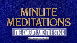 Minute Meditation - The Carrot and the Stick - by R J. Lloyd