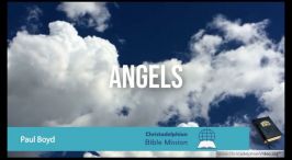 The Bible Mission: - Concerning... 'Angels'